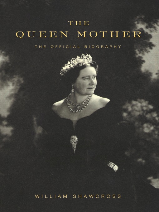 Title details for The Queen Mother by William Shawcross - Available